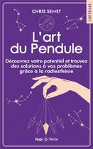 Couverture du livre « L'art du pendule » de Chris Semet aux éditions Hugo Poche