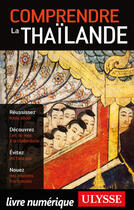 Couverture du livre « Comprendre la Thailande (2e édition) » de Olivier Girard aux éditions Ulysse