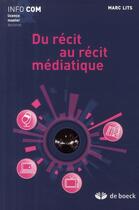 Couverture du livre « Du récit au récit médiatique » de Marc Lits aux éditions De Boeck Superieur