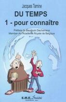 Couverture du livre « Du temps t.1 ; pour connaître » de Jacques Tamine aux éditions Eme Editions