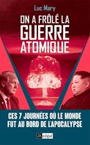 Couverture du livre « On a frôlé la guerre atomique » de Luc Mary aux éditions Archipel