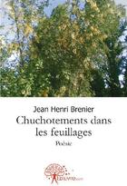 Couverture du livre « Chuchotements dans les feuillages » de Jean-Henri Brenier aux éditions Edilivre