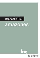 Couverture du livre « Amazones » de Raphaëlle Riol aux éditions Rouergue