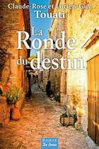 Couverture du livre « La ronde du destin » de Claude-Rose Touati et Lucien-Guy Touati aux éditions De Boree