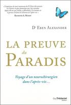Couverture du livre « La preuve du paradis ; voyage d'un neurochirurgien dans l'après-vie... » de Eben Alexander aux éditions Guy Trédaniel
