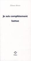 Couverture du livre « Je suis complètement battue » de Eleonore Mercier aux éditions P.o.l