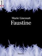 Couverture du livre « Faustine » de Marie Lincourt aux éditions Zebook.com