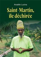 Couverture du livre « Saint-Martin, île déchirée » de Anaelle Lucina aux éditions Persee
