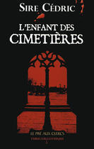 Couverture du livre « L'enfant des cimetières » de Cedric Sire aux éditions Le Pre Aux Clercs