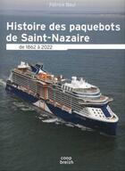 Couverture du livre « Histoire des paquebots à Saint-Nazaire de 1865 à 2022 » de Patrick Baul aux éditions Coop Breizh