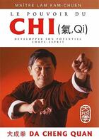 Couverture du livre « Le pouvoir du chi (qi) ; développer son potentiel corps-esprit » de Kam Chuen Lam aux éditions Budo