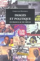 Couverture du livre « Images et politique en france au XX siècle » de Christian Delporte aux éditions Nouveau Monde