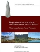 Couverture du livre « Entre archéologie et écologie, une préhistoire de tous les milieux ; mélanges offerts à Pierre Pétrequin » de  aux éditions Pu De Franche Comte