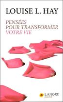 Couverture du livre « Pensées pour transformer votre vie » de Louise L. Hay aux éditions Lanore