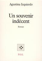 Couverture du livre « Un souvenir indécent » de Agustina Izquierdo aux éditions P.o.l