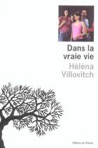 Couverture du livre « Dans la vraie vie » de Helena Villovitch aux éditions Editions De L'olivier