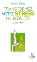 Couverture du livre « Transformez votre stress en vitalité ; la voie du Tao » de Mantak Chia aux éditions Jouvence
