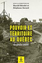 Couverture du livre « Pouvoir et territoire au quebec depuis 1850 » de Berube Harold aux éditions Septentrion