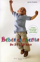 Couverture du livre « Bébés contents de 24 à 36 mois ; 115 jeux pour stimuler le développement et le bien-être de votre enfant » de Silberg Jackie aux éditions Saint-jean Editeur