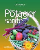 Couverture du livre « Mon potager santé » de Lili Michaud aux éditions Multimondes