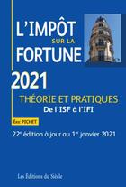 Couverture du livre « L'impôt sur la fortune ; théorie et pratiques (édition 2021) » de Eric Pichet aux éditions Siecle