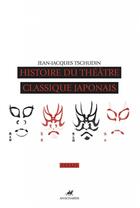 Couverture du livre « Histoire du théâtre classique japonais » de Jean-Jacques Tschudin aux éditions Anacharsis