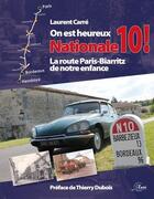 Couverture du livre « On est heureux Nationale 10 ! la route Paris-Biarritz de notre enfance » de Laurent Carre aux éditions Anovi