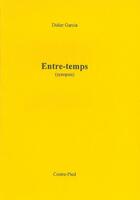 Couverture du livre « Entre-temps (synopsis) » de Didier Garcia aux éditions Contre-pied