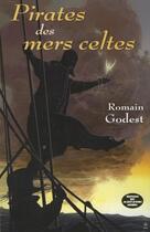 Couverture du livre « Pirates des mers celtes » de Romain Godest aux éditions Montagnes Noires