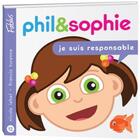 Couverture du livre « Phil & Sophie ; je suis responsable » de Nicole Lebel et Francis Turenne aux éditions Fablus