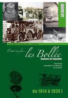 Couverture du livre « Il était une fois... les Bollée, hommes de légende ; patrimoine automobile (et industriel) de la Sarthe ; de 1814 à 1924 ! » de Michel Bonte et Gerard Bollee aux éditions Le Mans Racing