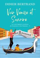 Couverture du livre « Les extravagantes aventures de Framboise et les Mammas Tome 3 : Voir Venise et Sourire » de Didier Bertrand aux éditions Didier Bertrand