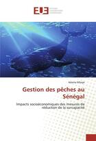 Couverture du livre « Gestion des peches au senegal » de Mbaye Adama aux éditions Editions Universitaires Europeennes