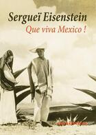 Couverture du livre « Que viva Mexico ! » de Serguei Eisenstein aux éditions Casimiro