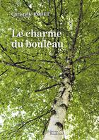 Couverture du livre « Le charme du bouleau » de Christelle Rodet aux éditions Baudelaire