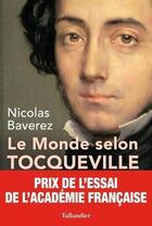 Couverture du livre « Le monde selon Tocqueville ; combats pour la liberté » de Nicolas Baverez aux éditions Tallandier