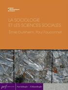 Couverture du livre « La Sociologie et les sciences sociales » de Emile Durkheim et Fauconnet Paul aux éditions Presses Electroniques De France