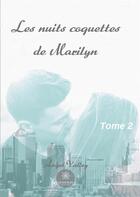 Couverture du livre « Les nuits coquettes de Marilyn Tome 2 » de Angel Valley aux éditions Le Lys Bleu