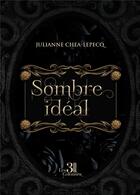 Couverture du livre « Sombre idéal » de Julianne Chea-Lepecq aux éditions Les Trois Colonnes