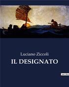 Couverture du livre « IL DESIGNATO » de Luciano Ziccoli aux éditions Culturea