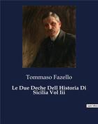 Couverture du livre « Le Due Deche Dell Historia Di Sicilia Vol Iii » de Fazello Tommaso aux éditions Culturea