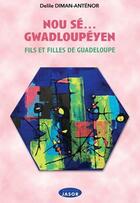 Couverture du livre « Nou se... gwadloupéyen : fils et filles de Guadeloupe » de Delile Diman-Antenor aux éditions Jasor