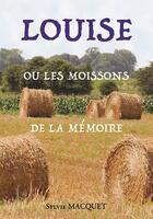 Couverture du livre « Louise ou les moissons de la memoire » de Sylvie Macquet aux éditions Wooz Editions