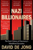 Couverture du livre « NAZI BILLIONAIRES - THE DARK HISTORY OF GERMANY''S WEALTHIEST DYNASTIES » de David De Jong aux éditions William Collins