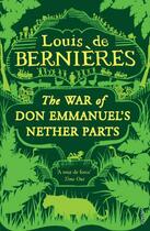 Couverture du livre « War Of Don Emmanuel's Nether Parts » de Louis De Bernieres aux éditions Random House Digital