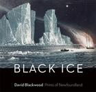 Couverture du livre « Black ice - david blackwood's prints of newfoundland » de Lochnan K aux éditions Douglas & Macintyre