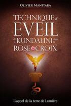 Couverture du livre « Technique d'éveil de la Kundalini dans la rose+croix : l'appel de la terre de lumière » de Olivier Manitara aux éditions Essenia