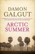 Couverture du livre « Arctic Summer » de Damon Galgut aux éditions Atlantic Books