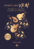 Couverture du livre « S'habiller vrai : Dévoilez qui vous êtes à travers vos vêtements » de Youmna Tarazi aux éditions Le Lotus Et L'elephant