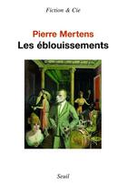 Couverture du livre « Les éblouissements » de Pierre Mertens aux éditions Seuil